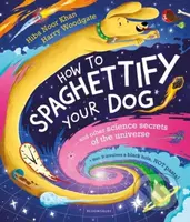 How To Spaghettify Your Dog (and other science secrets of the universe) - kniha z kategorie Pro děti
