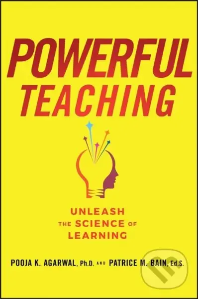 Powerful Teaching (Unleash the Science of Learning) - Pooja K. Agarwal