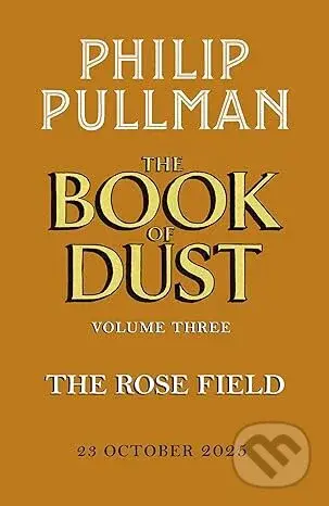 The Rose Field: The Book of Dust Volume Three - Philip Pullman - kniha z kategorie Fantasy