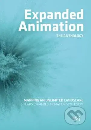 Expanded Animation: The Anthology (Mapping an Unlimited Landscape - 6 Years Expanded Animation Symposium) - kniha z kategorie Odborné a naučné