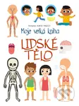 Moje velká kniha: lidské tělo - Agnese Baruzzi (ilustrátor) - kniha z kategorie Encyklopedie