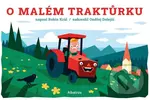 O malém traktůrku - Robin Král, Ondřej Dolejší (ilustrátor)