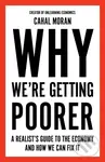 Why We're Getting Poorer (A Realist's Guide to the Economy and How We Can Fix It)