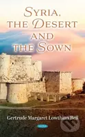 Syria, the Desert and the Sown - Gertrude Margaret Lowthian Bell - kniha z kategorie Humanitní a společenské vědy