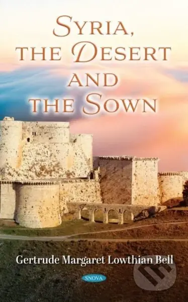 Syria, the Desert and the Sown - Gertrude Margaret Lowthian Bell - kniha z kategorie Humanitní a společenské vědy