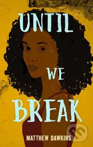 Until We Break - Matthew Dawkins,Until We Break - Matthew Dawkins