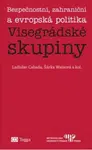 Bezpečnostní, zahraniční a evropská politika Visegrádské skupiny - Šárka Waisová, Ladislav Cabada