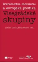 Bezpečnostní, zahraniční a evropská politika Visegrádské skupiny - Šárka Waisová, Ladislav Cabada