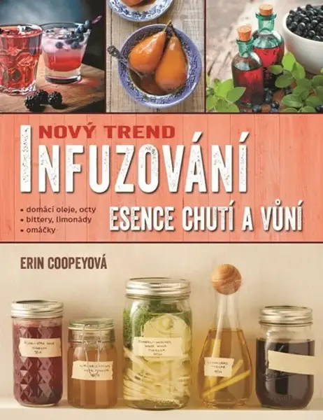 Infuzování, esence chutí a vůní - Erin Coopey