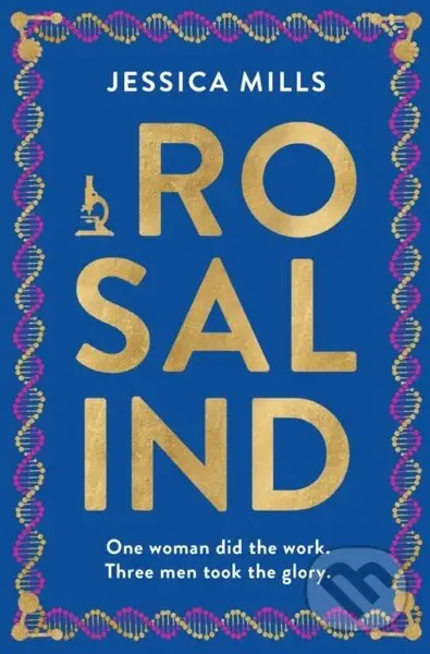 Rosalind (one woman did the work, three men took the glory) - Jessica Mills