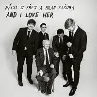 Něco si přej, Milan Kašuba – And I Love Her