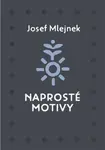 Naprosté motivy - Josef Mlejnek st.