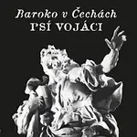 Psí vojáci – Baroko v Čechách LP