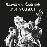 Psí vojáci – Baroko v Čechách LP