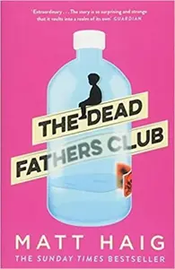 The Dead Fathers Club - Matt Haig