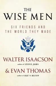 The Wise Men - Walter Isaacson, Evan Thomas