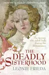 The Deadly Sisterhood - Leonie Friedová