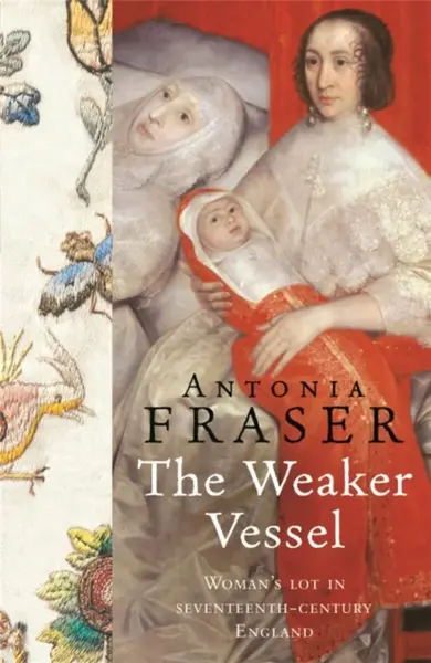The Weaker Vessel - Lady Antonia Fraser