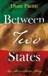 Between Two States - Diane Pacitti