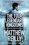 The Four Legendary Kingdoms - Matthew Reilly