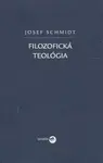 Filozofická teológia - Josef Schmidt