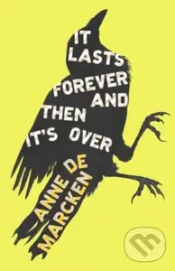 It Lasts Forever and Then It's Over - Anne de Marcken