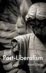Post-Liberalism - Matt  Sleat