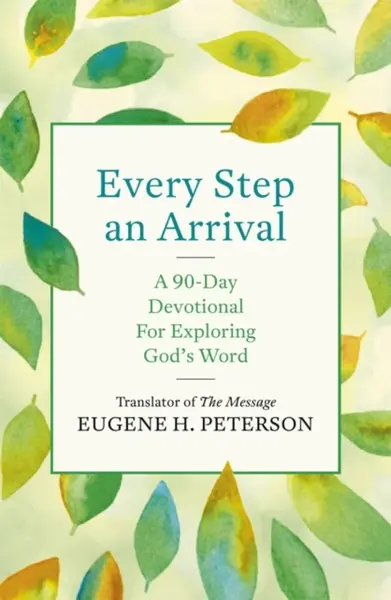 Every Step an Arrival - Eugene Peterson