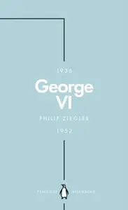 George VI (Penguin Monarchs) - Philip Ziegler