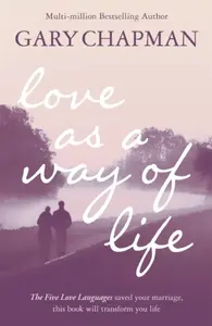 Love As A Way of Life - Gary Chapman