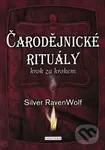 Čarodějnické rituály krok za krokem - Silver Raven Wolf