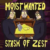 Moist Wanted – Stash of Zest