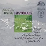 Kühnův dětský sbor, Dvořákův komorní orchestr, Jiří Chvála – Ryba: Pastorely
