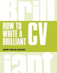 How to Write a Brilliant CV - Joanne Earl, Tim Bright