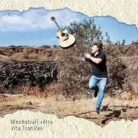 Víťa Troníček – Mnohotváří větru