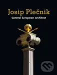 Josip Plečnik, Central European Architect - Damjan Prelovšek