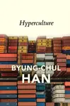 Hyperculture: Culture and Globalisation - Han Byung-Chul