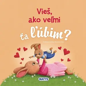 Vieš, ako veľmi ťa ľúbim?
