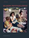Seaside Photographed - Val Williams, Karen Shepherdson