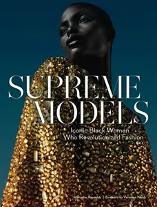 Supreme Models: Iconic Black Women Who Revolutionized Fashion - Marcellas Reynolds