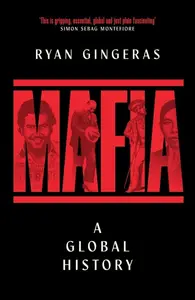 Mafia: A Global History - Gingeras Ryan