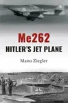 Me262: Hitler's Jet Plane - Mano Ziegler