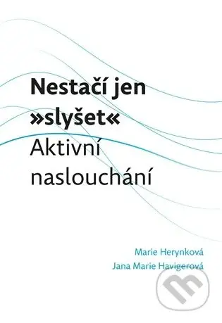Nestačí jen "slyšet" - Jana Marie Havigerová