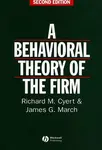 Behavioral Theory of the Firm - James G.  March, Richard M.  Cyert