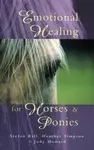 Emotional Healing For Horses & Ponies - Howard Judy, Simpson Heather, Stefan Ball