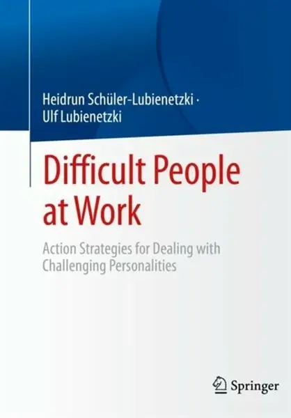 Difficult People at Work - Heidrun Schuler-Lubienetzki, Ulf Lubienetzki