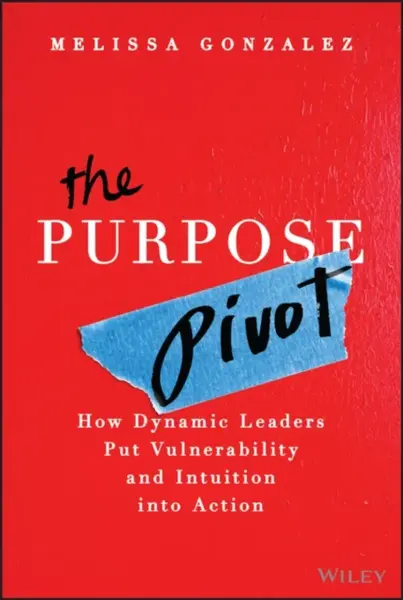 The Purpose Pivot - Melissa Gonzalez