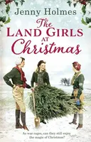 The Land Girls at Christmas - Jenny Holmes