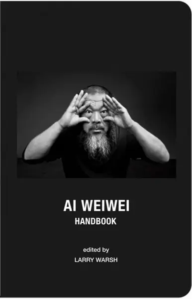 Ai Weiwei Handbook