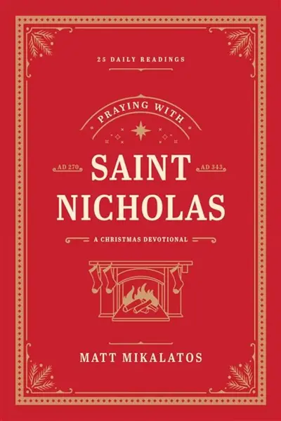Praying with Saint Nicholas - Matt Mikalatos